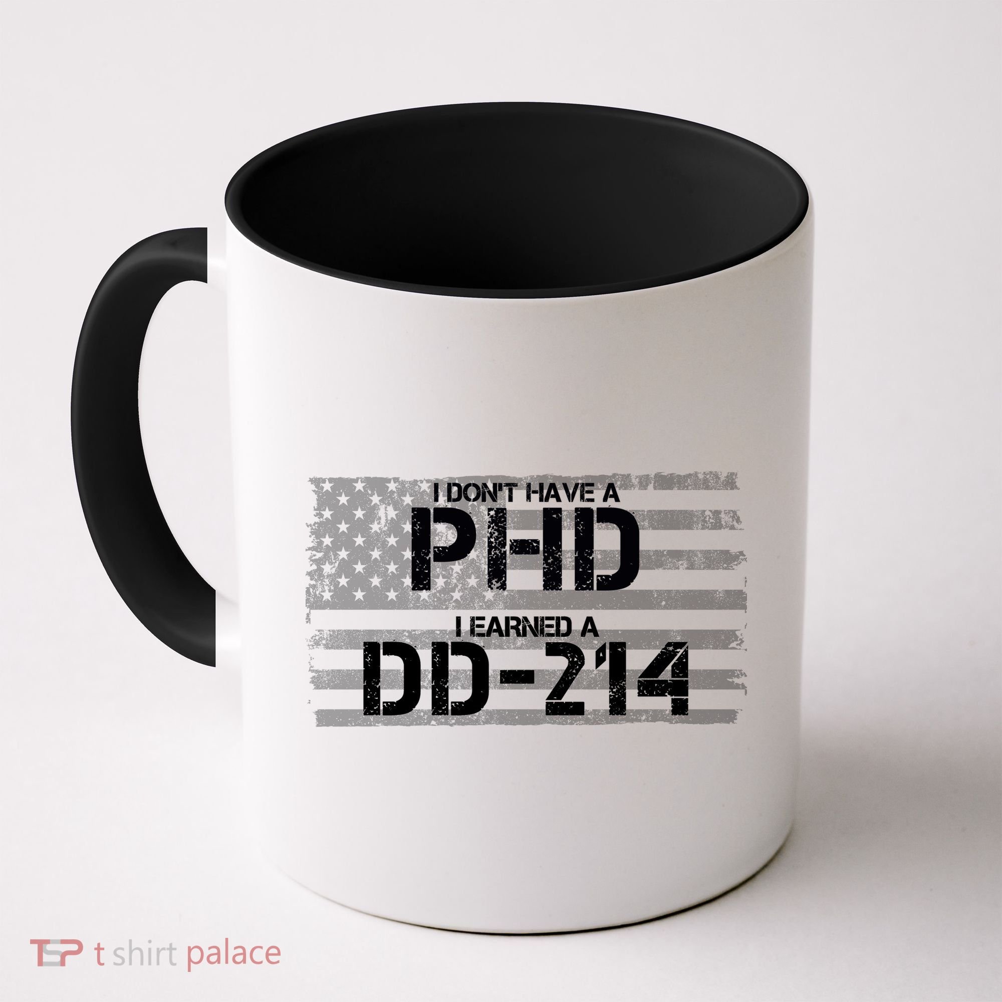 I Don't Have A PHD I Earned A DD-214 Coffee Mug