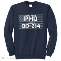 I Don't Have A PHD I Earned A DD-214 Sweatshirt thumb 0