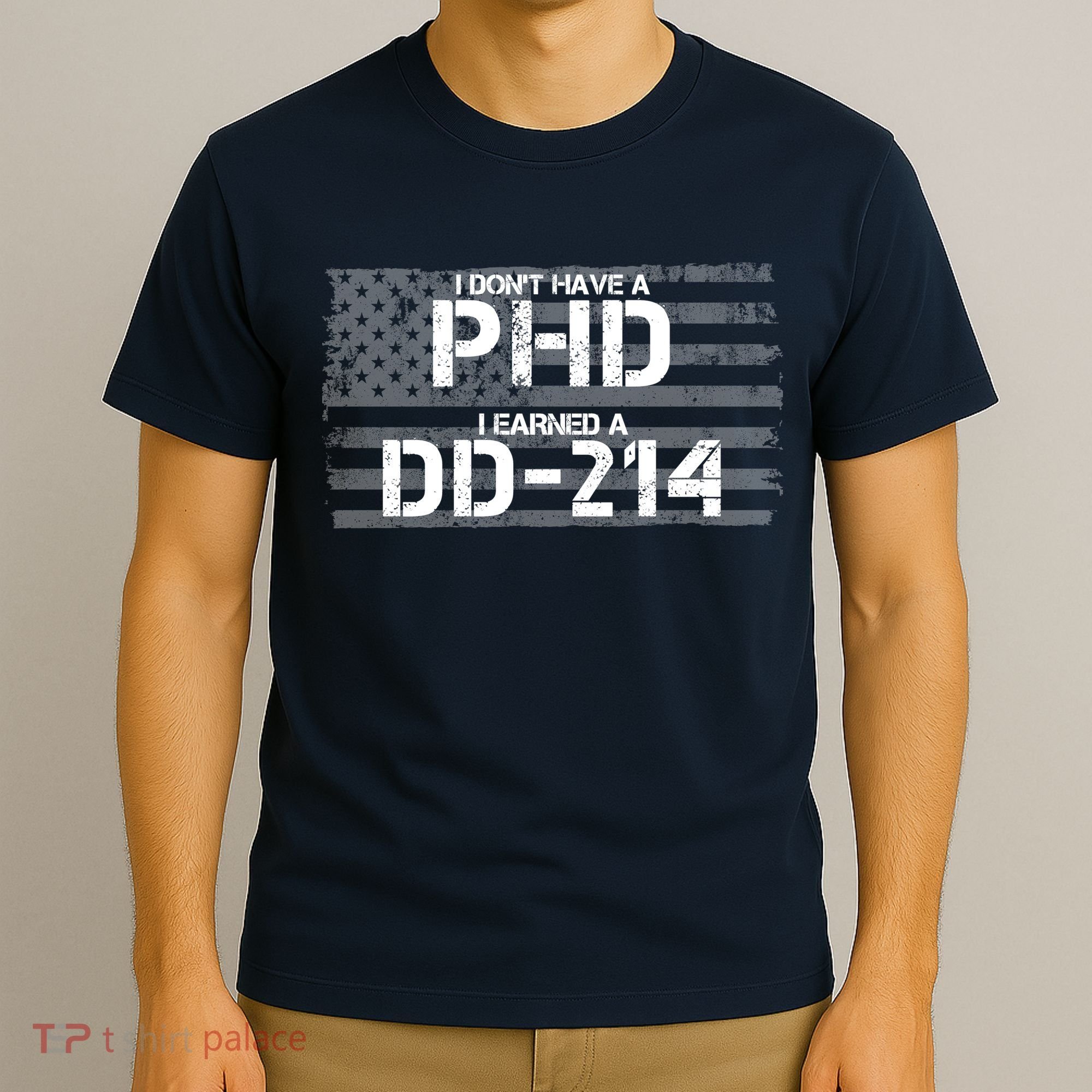 I Don't Have A PHD I Earned A DD-214 T-Shirt