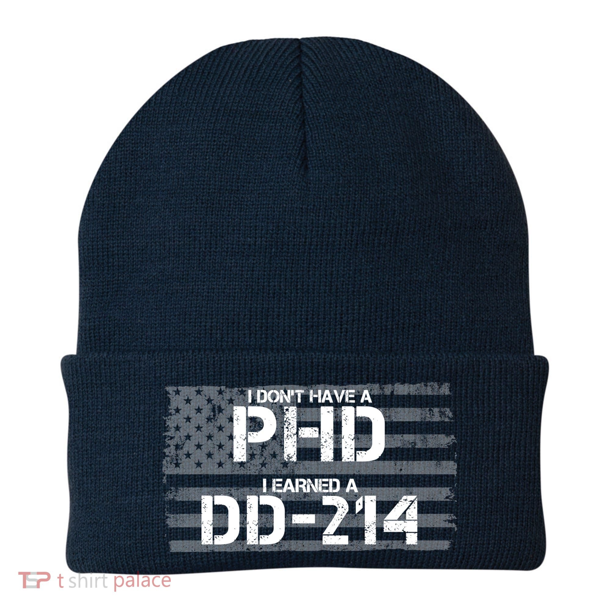 I Don't Have A PHD I Earned A DD-214 Beanie