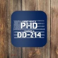 I Don't Have A PHD I Earned A DD-214 Coaster thumb 0