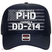 I Don't Have A PHD I Earned A DD-214 Hat thumb 0
