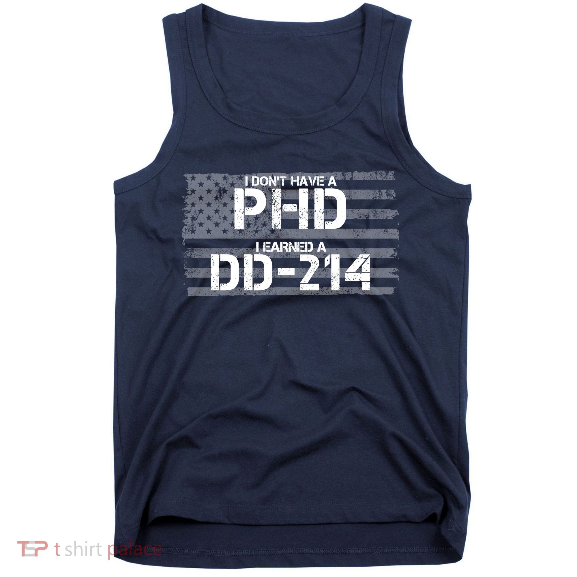 I Don't Have A PHD I Earned A DD-214 Tank Top