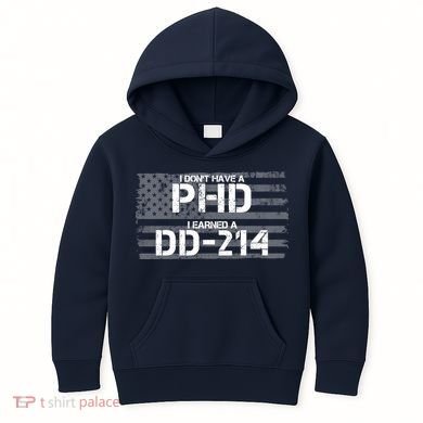I Don't Have A PHD I Earned A DD-214 Kids Hoodie