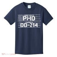 I Don't Have A PHD I Earned A DD-214 Kids T-Shirt thumb 0