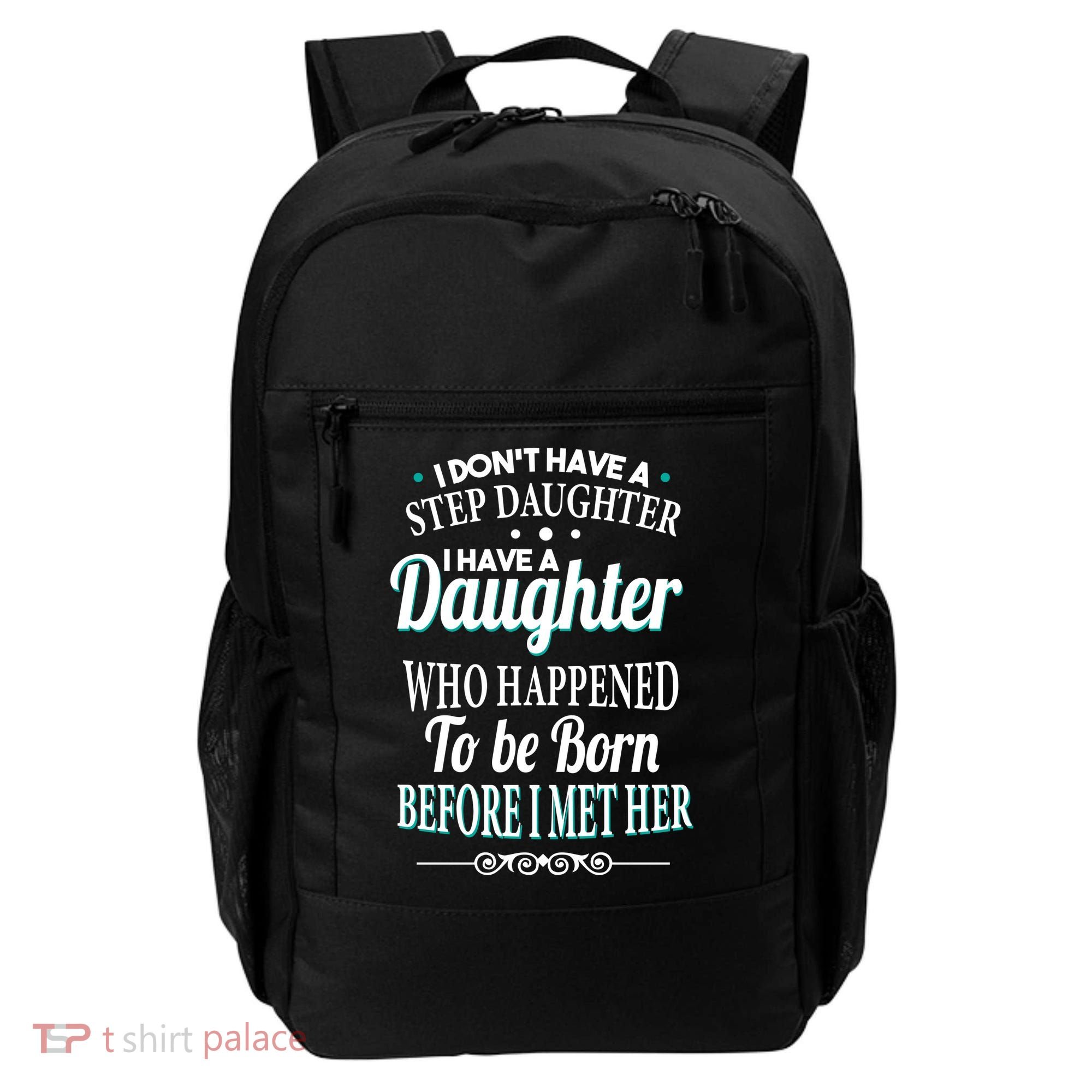 I Don't Have A Step Daughter Backpack