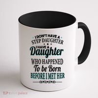 I Don't Have A Step Daughter Coffee Mug thumb 1