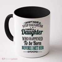 I Don't Have A Step Daughter Coffee Mug thumb 0