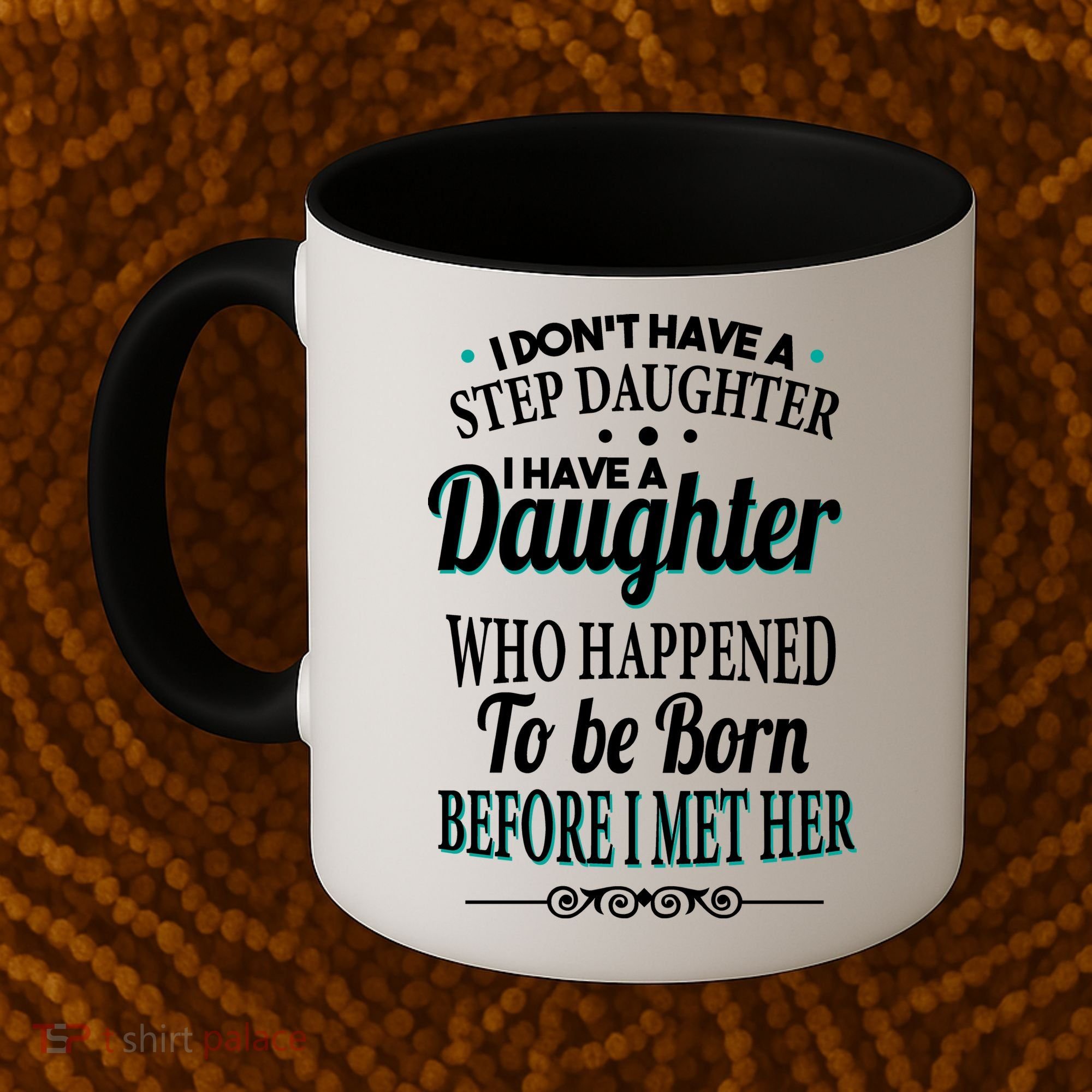 I Don't Have A Step Daughter Coffee Mug