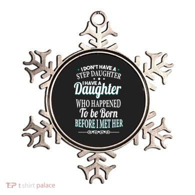 I Don't Have A Step Daughter Ornament