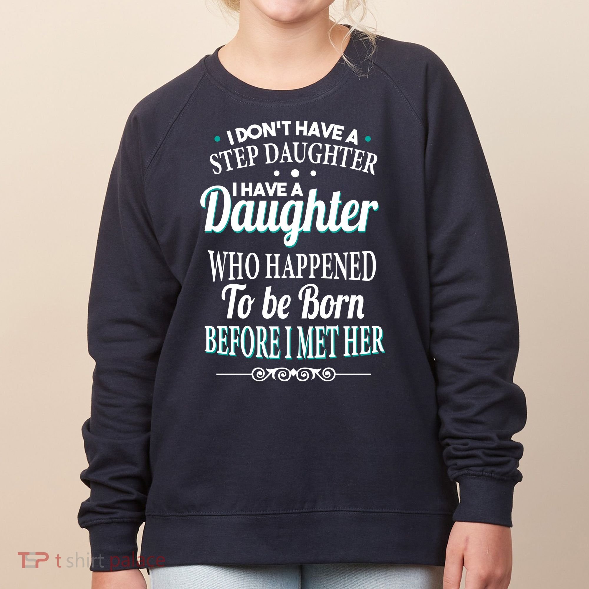 I Don't Have A Step Daughter Women's Sweatshirt