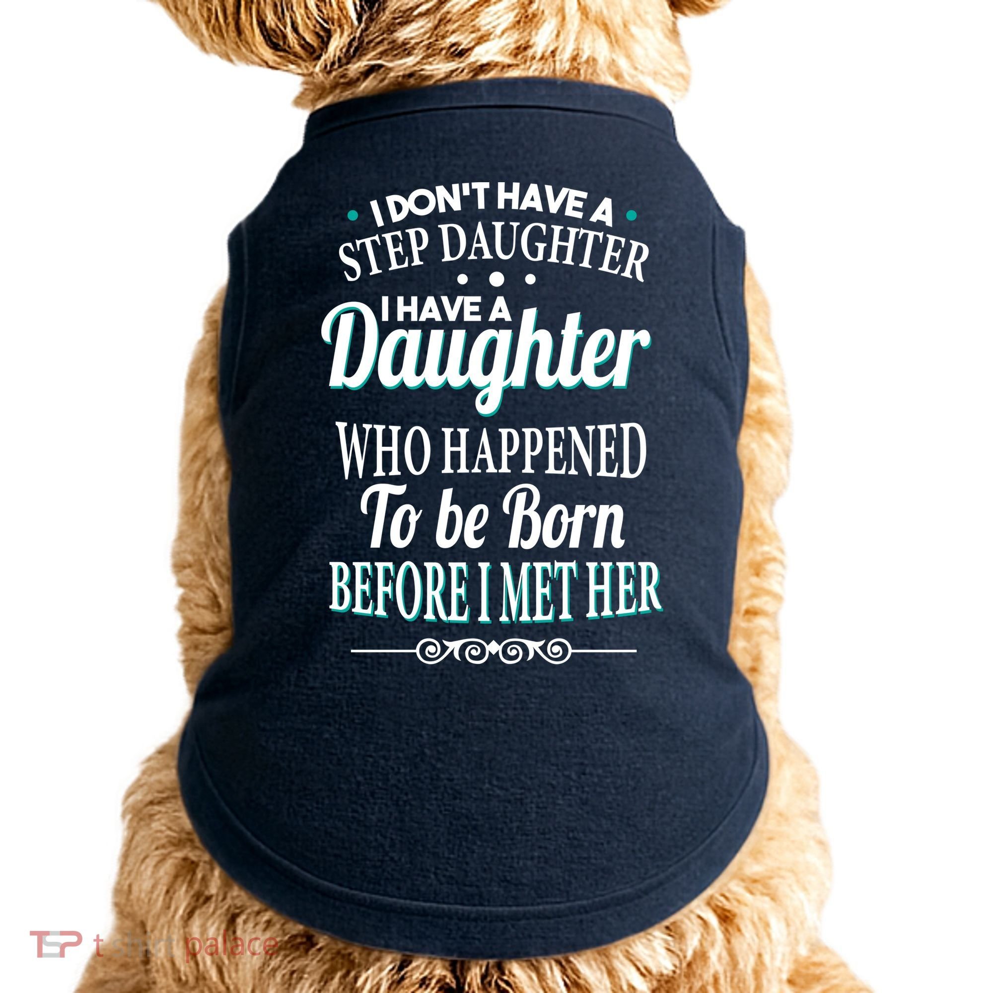 I Don't Have A Step Daughter Doggie Tank