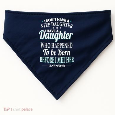 I Don't Have A Step Daughter USA-Made Doggie Bandana