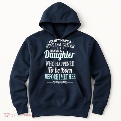 I Don't Have A Step Daughter Hoodie