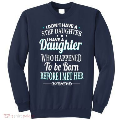 I Don't Have A Step Daughter Sweatshirt