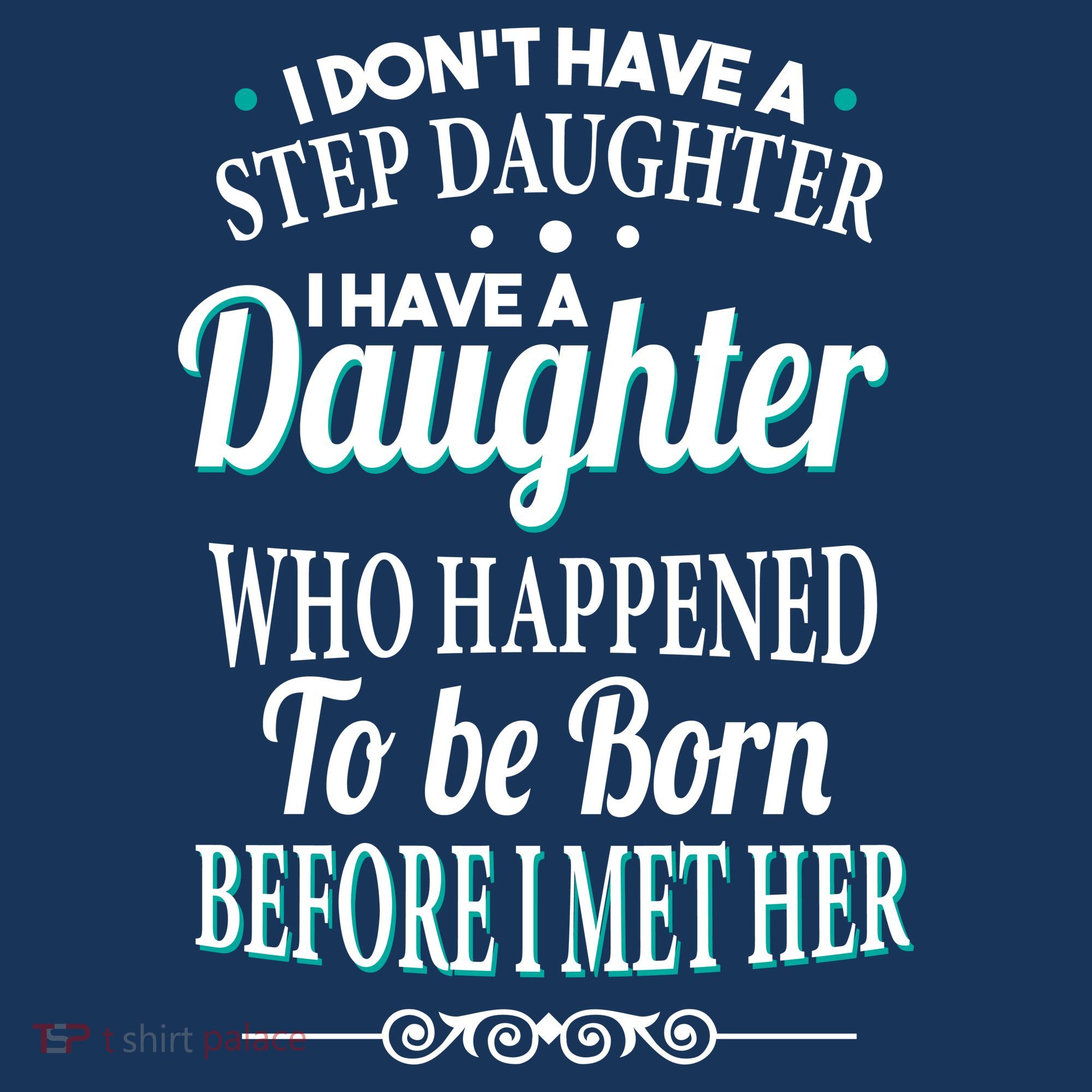 I Don't Have A Step Daughter Sweatshirt