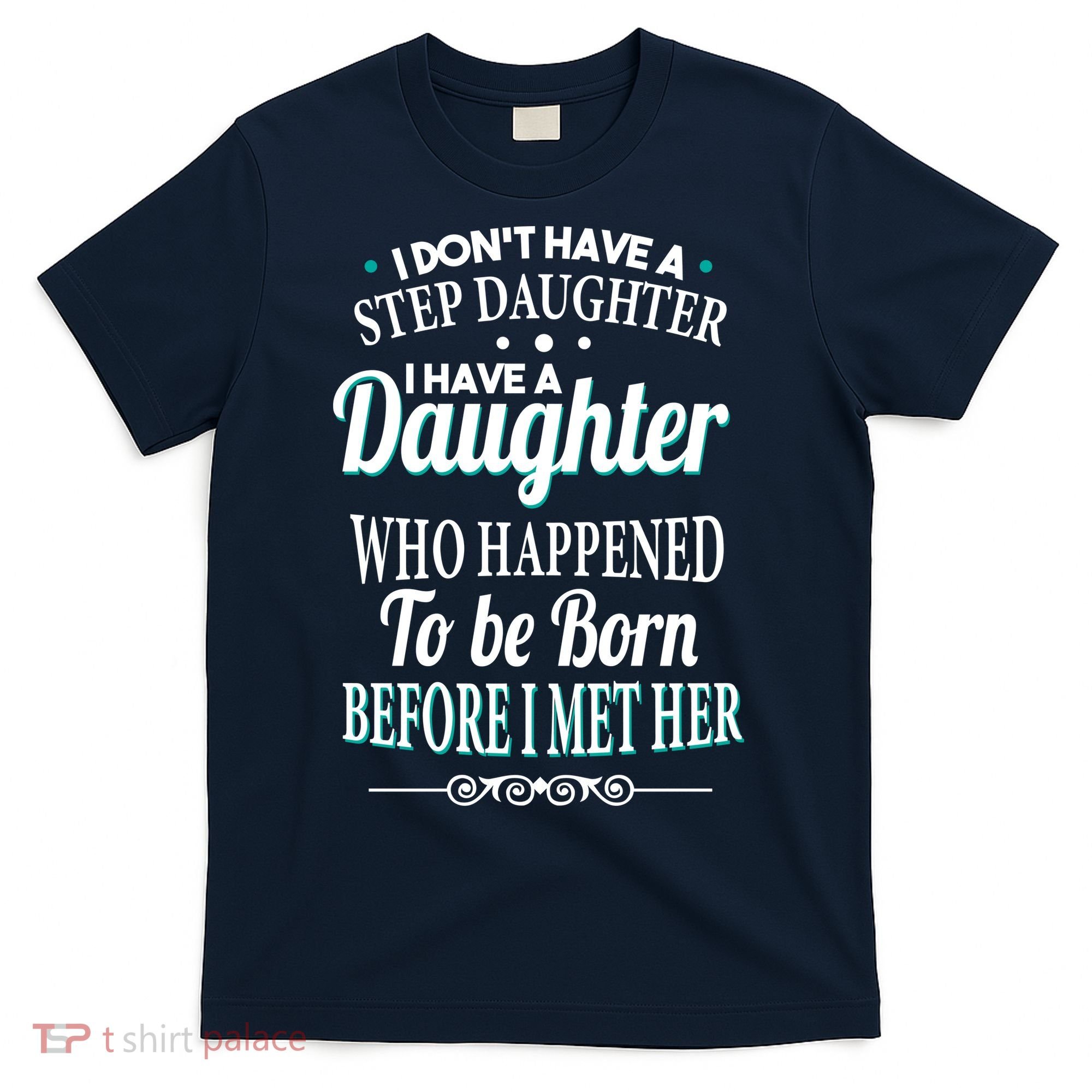 I Don't Have A Step Daughter T-Shirt