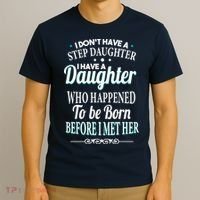 I Don't Have A Step Daughter T-Shirt thumb 3
