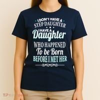 I Don't Have A Step Daughter T-Shirt thumb 4