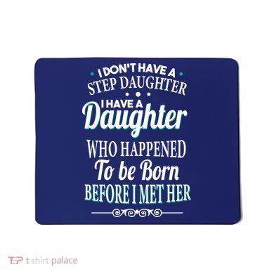 I Don't Have A Step Daughter Mousepad