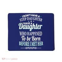 I Don't Have A Step Daughter Mousepad thumb 0