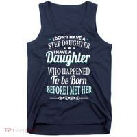 I Don't Have A Step Daughter Tank Top thumb 0
