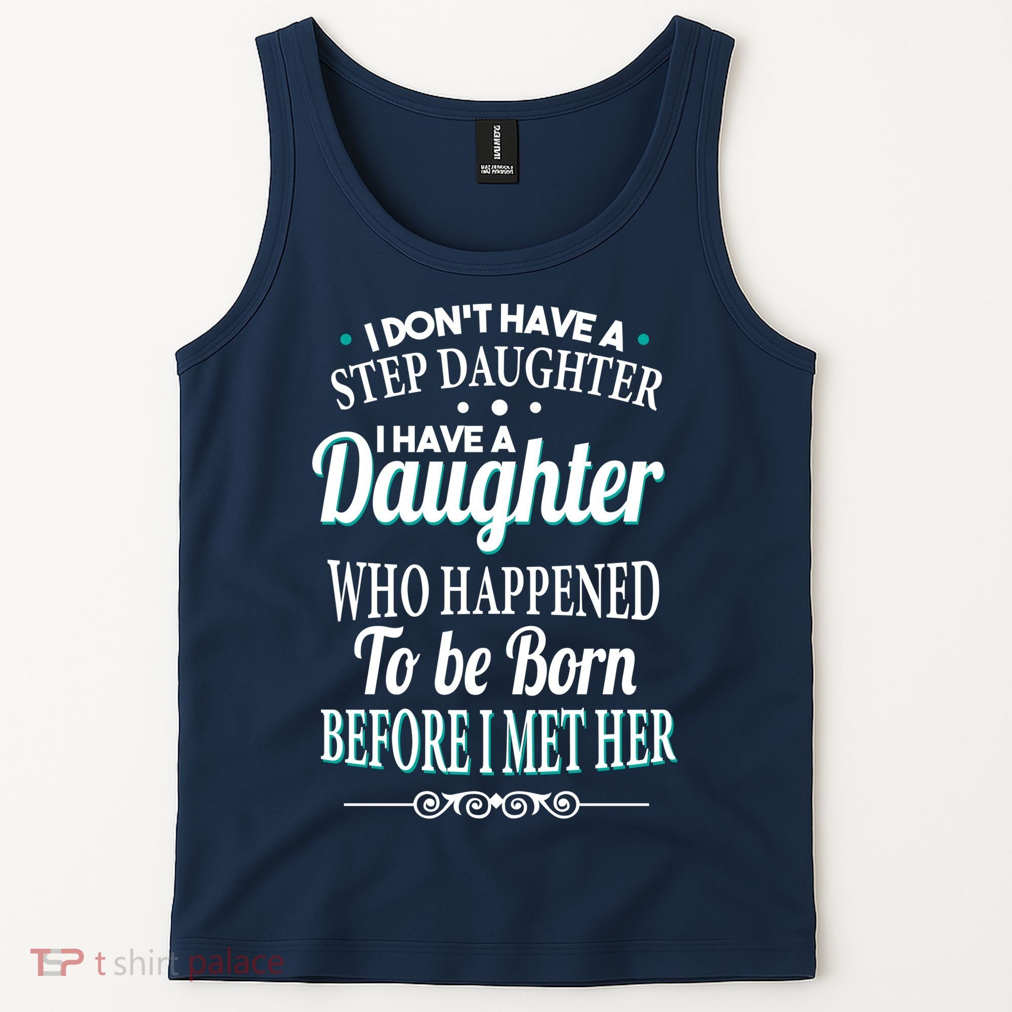 I Don't Have A Step Daughter Tank Top