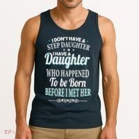 I Don't Have A Step Daughter Tank Top thumb 3