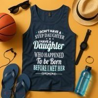 I Don't Have A Step Daughter Tank Top thumb 4