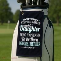 I Don't Have A Step Daughter Golf Towel thumb 2
