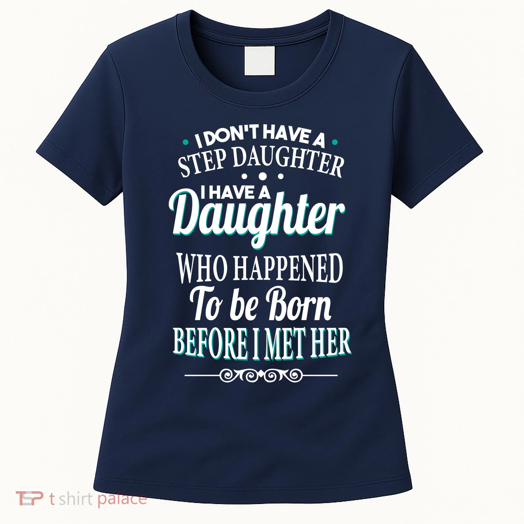 I Don't Have A Step Daughter Women's T-Shirt