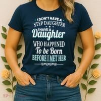 I Don't Have A Step Daughter Women's T-Shirt thumb 2