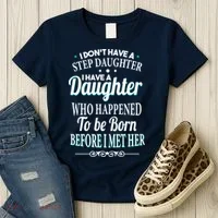 I Don't Have A Step Daughter Women's T-Shirt thumb 3