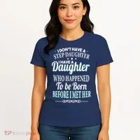I Don't Have A Step Daughter Women's T-Shirt thumb 4