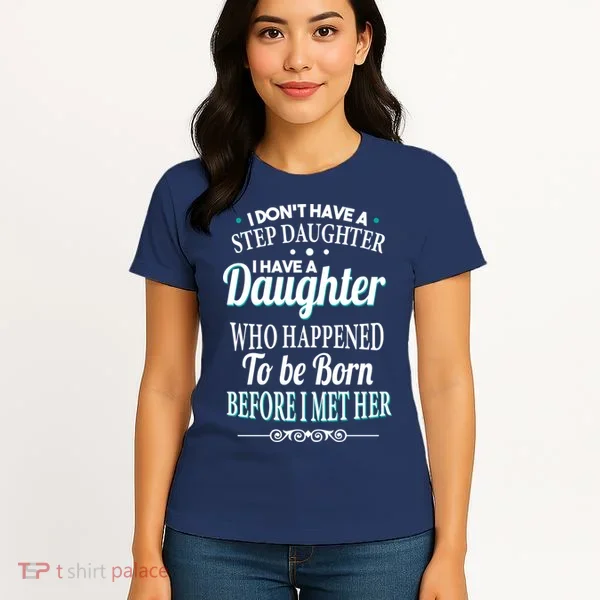 I Don't Have A Step Daughter Women's T-Shirt
