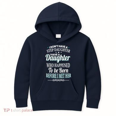 I Don't Have A Step Daughter Kids Hoodie
