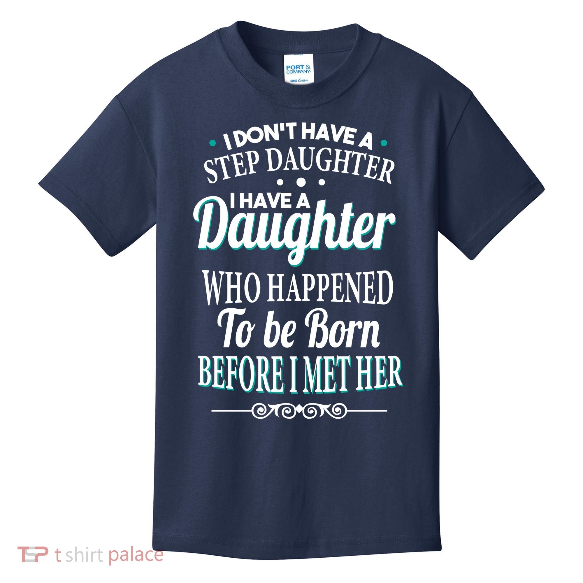 I Don't Have A Step Daughter Kids T-Shirt