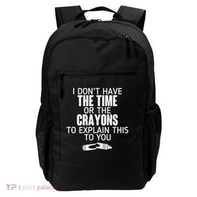 I Don’t Have The Time Or The Crayons Backpack