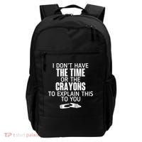 I Don’t Have The Time Or The Crayons Backpack thumb 0
