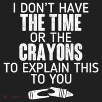 I Don’t Have The Time Or The Crayons Hat thumb 2