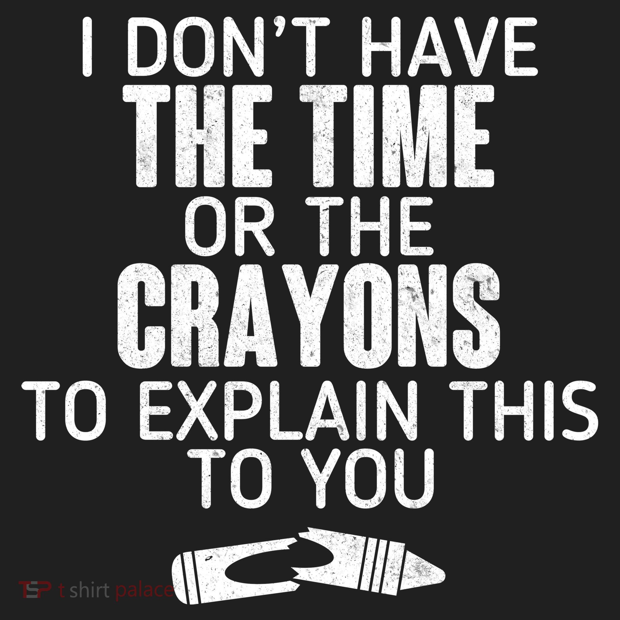 I Don’t Have The Time Or The Crayons Hat
