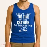 I Don’t Have The Time Or The Crayons Tank Top thumb 3