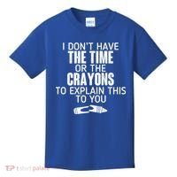 I Don’t Have The Time Or The Crayons Kids T-Shirt thumb 0