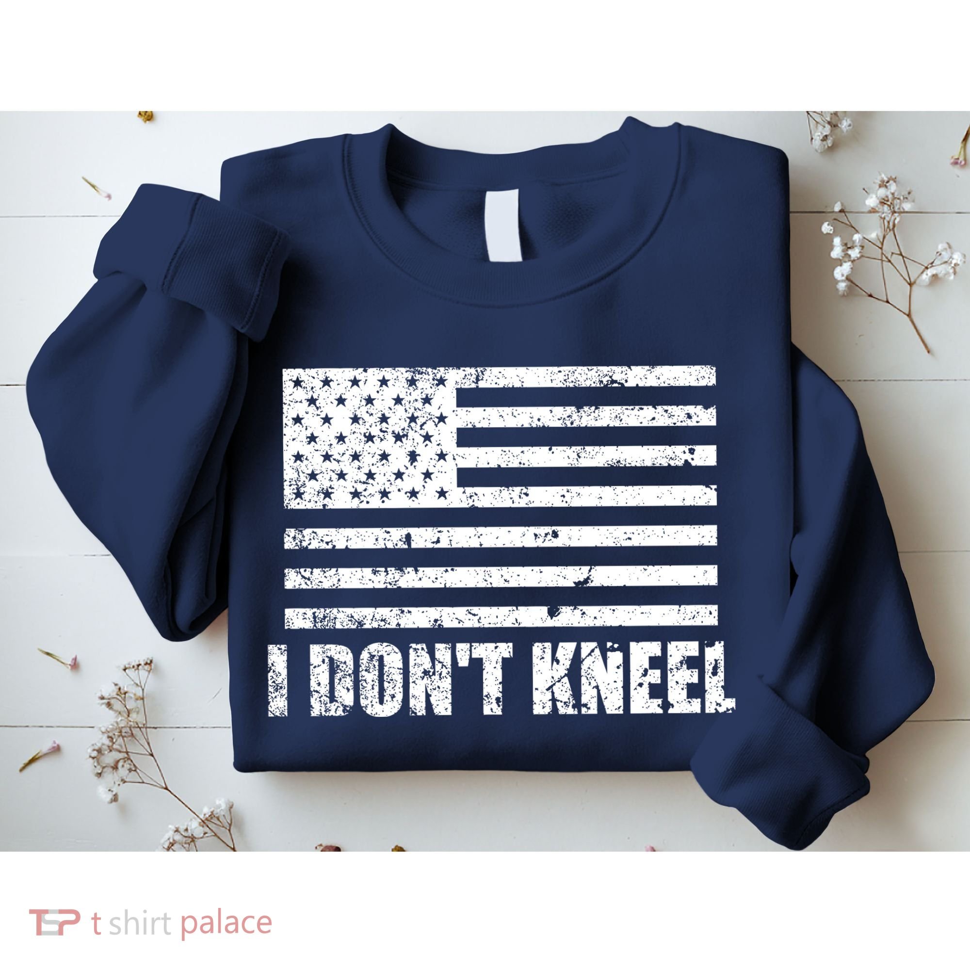 I Dont Kneel Distressed USA Flag Sweatshirt