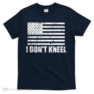 I Dont Kneel Distressed USA Flag T-Shirt