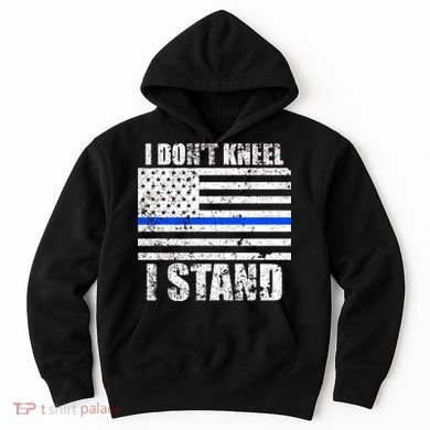 I Dont Kneel I Stand USA Blue Line Flag Hoodie