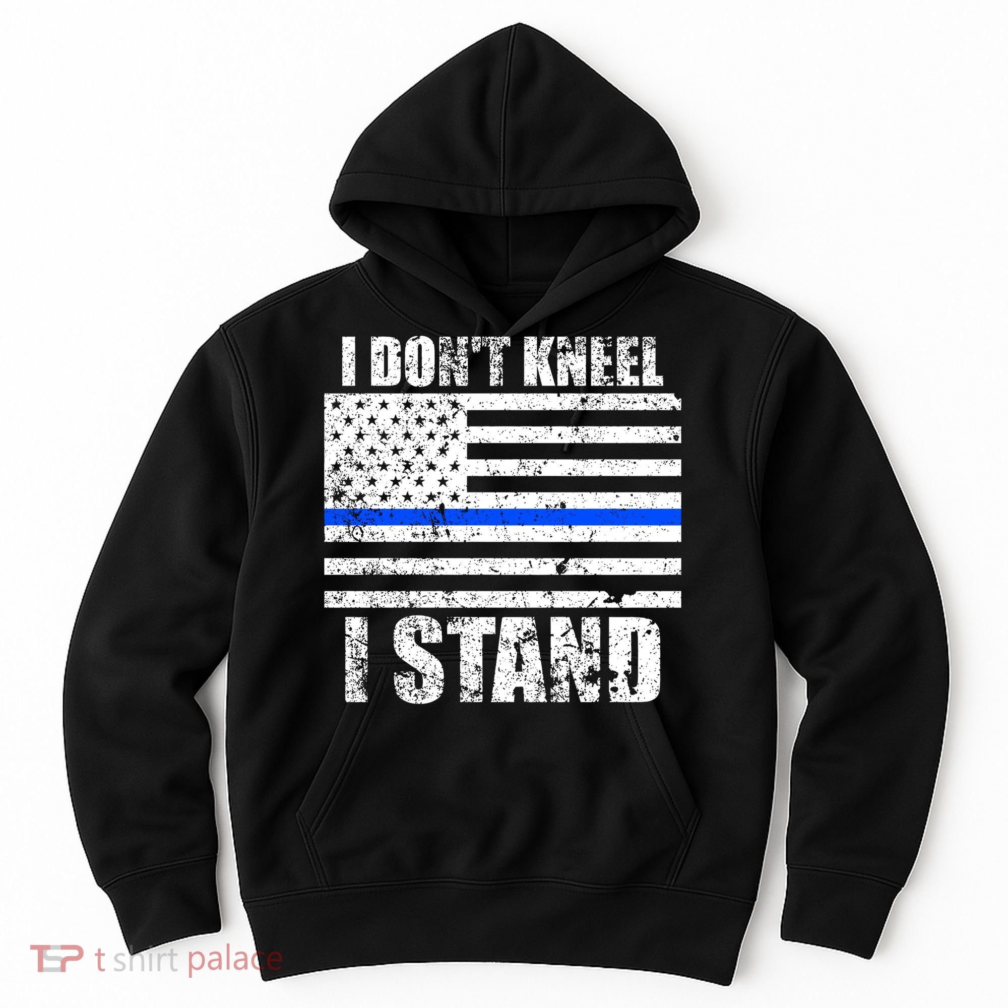 I Dont Kneel I Stand USA Blue Line Flag Hoodie