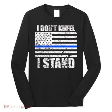 I Dont Kneel I Stand USA Blue Line Flag Long Sleeve Shirt