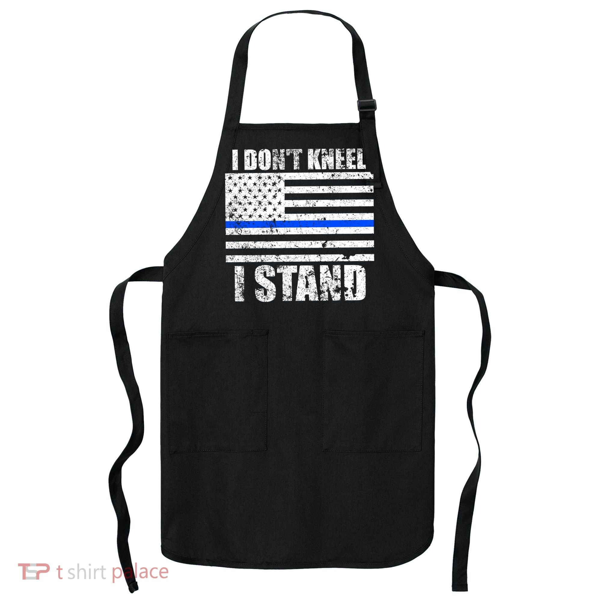 I Dont Kneel I Stand USA Blue Line Flag Apron
