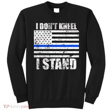 I Dont Kneel I Stand USA Blue Line Flag Sweatshirt